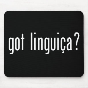 got linguica? mousepad