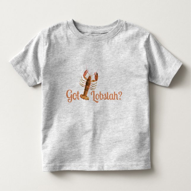 Got Lobstah Funny Boston oder Maine Accent Kleinkind T-shirt (Vorderseite)