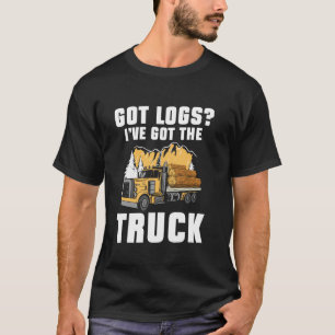 Got Log Transporter Log Truck Treiber T-Shirt