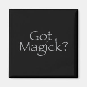 Got Magick? Magnet