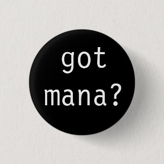 got mana? button