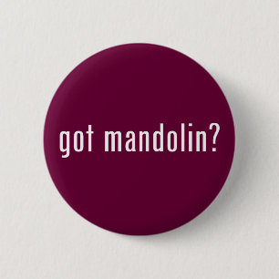 got Mandoline? Button