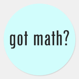got Mathe? Runder Aufkleber
