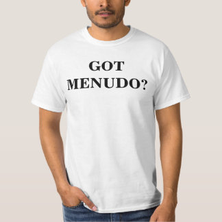 GOT MENUDO? T-Shirt