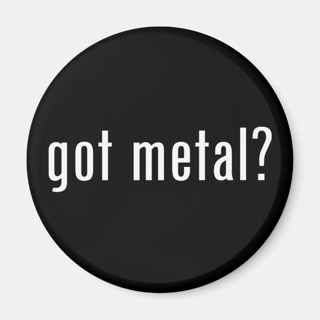 got Metall? Magnet (Vorne)