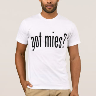got mies? T-Shirt
