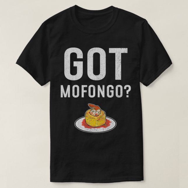 Got Mofongo Puerto Rican Food  T-Shirt (Design vorne)