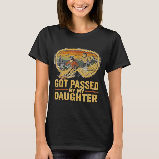 Got Ped By My Daughter Funny Ski Goggles Mountain  T-Shirt (Vorderseite)