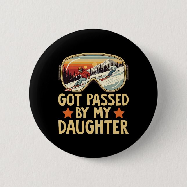 Got Ped By My Daughter Funny Skiing Family _14  Button (Vorderseite)