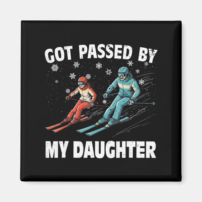 Got Ped By My Daughter Funny Skiing Funny Family D Magnet (Vorne)
