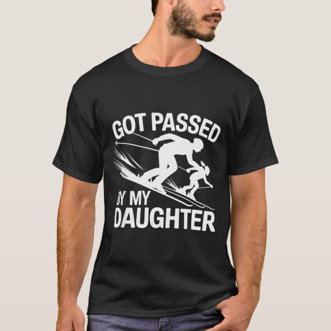 Got Ped By My Daughter Ski  T-Shirt (Vorderseite)