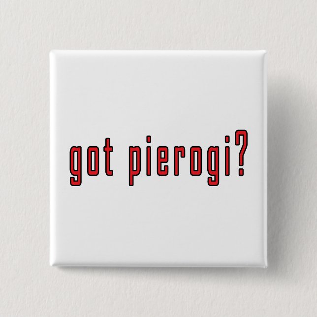 got Pierogi? Button (Vorderseite)