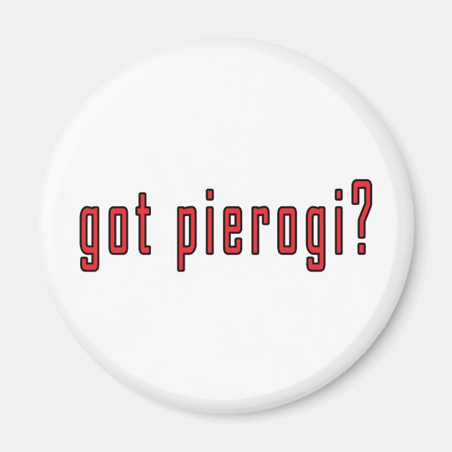 got Pierogi? Magnet (Vorne)