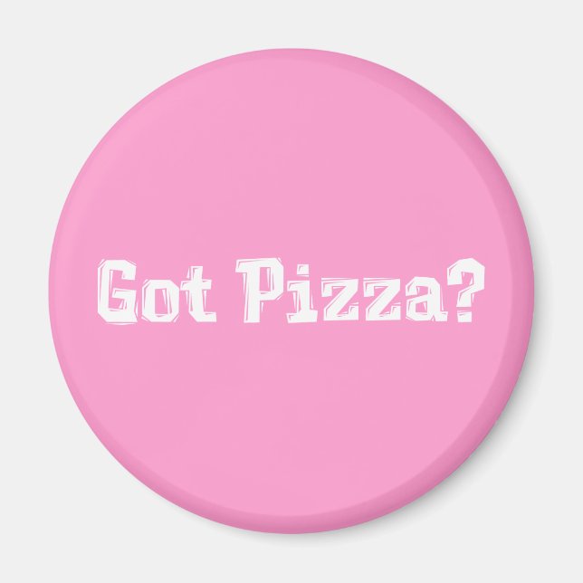 Got Pizza-Geschenke Magnet (Vorne)