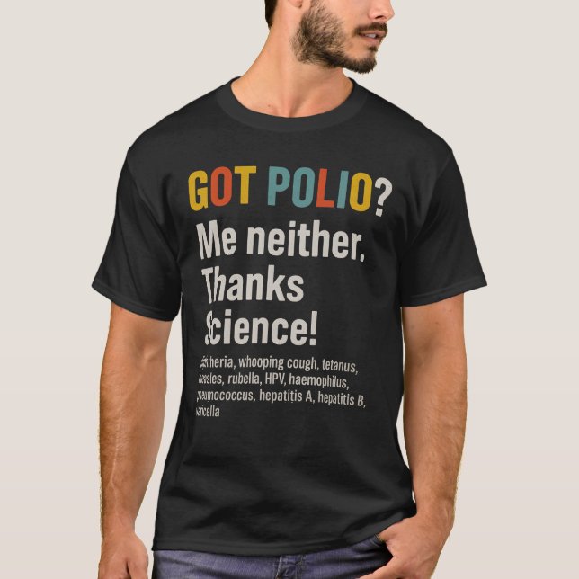 GOT POLIO mir auch nicht. Danke an die Wissenschaf T-Shirt (Vorderseite)