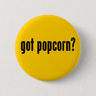 got Popcorn? Button