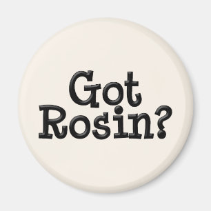Got Rosin Magnet