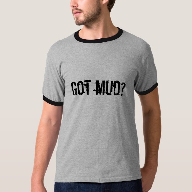 Got Schlamm? T-Shirt (Vorderseite)