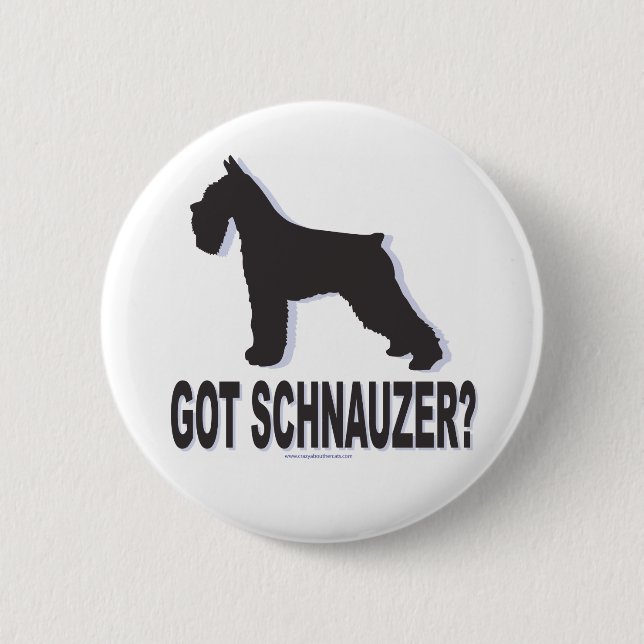 Got Schnauzer? Button (Vorderseite)