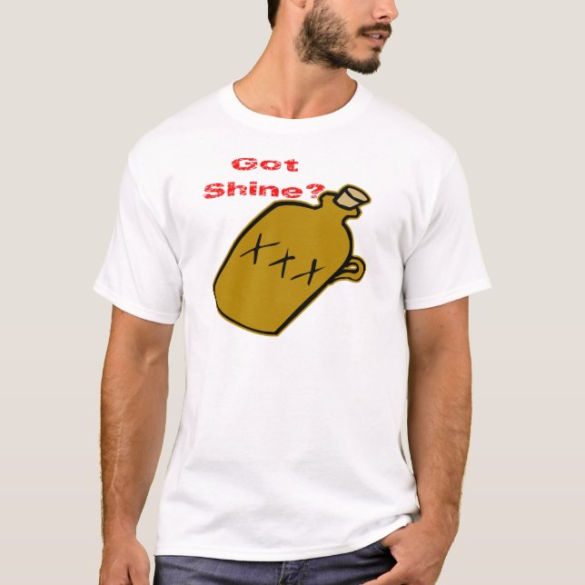 Got Shine? T-Shirt (Vorderseite)