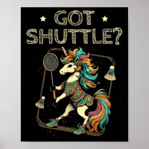Got Shuttle Badminton Player Shuttle Racket Poster