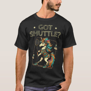 Got Shuttle Badminton Spieler Federball Schläger T-Shirt
