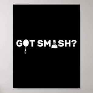 Got Smash Funny Badminton Shuttle Badminton Lover Poster