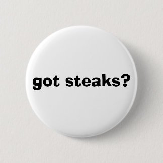 got Steaks? Button