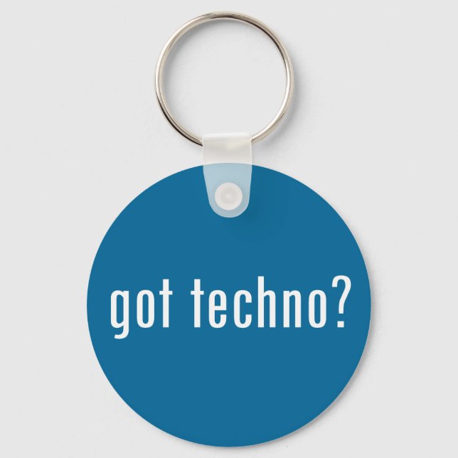 got Techno? Schlüsselanhänger (Vorderseite)
