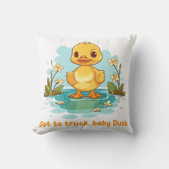 Got to truck, baby Duck Kissen (Vorderseite)