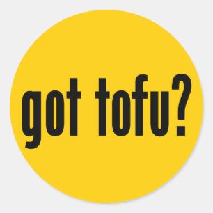 got Tofu? Runder Aufkleber