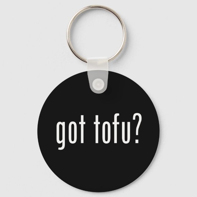 Got Tofu? Veganes vegetarisches Eiweiß! Schlüsselanhänger (Vorderseite)