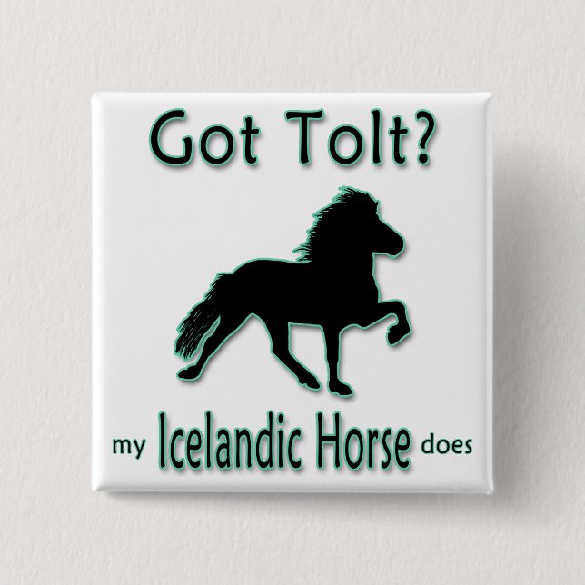 Got Tolt? Mein isländisches Pferd tut es Button (Vorderseite)