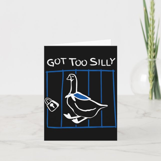 Got Too Silly Funny Goose Humor Animal Gift  Karte (Vorderseite)