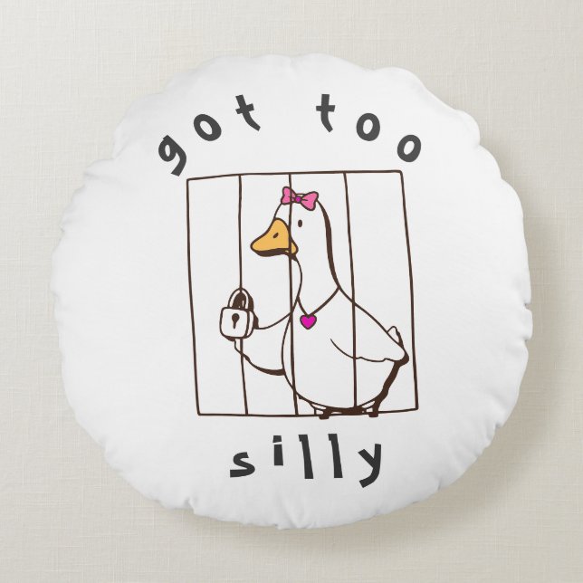Got too Silly Funny Goose Rundes Kissen (Vorderseite)