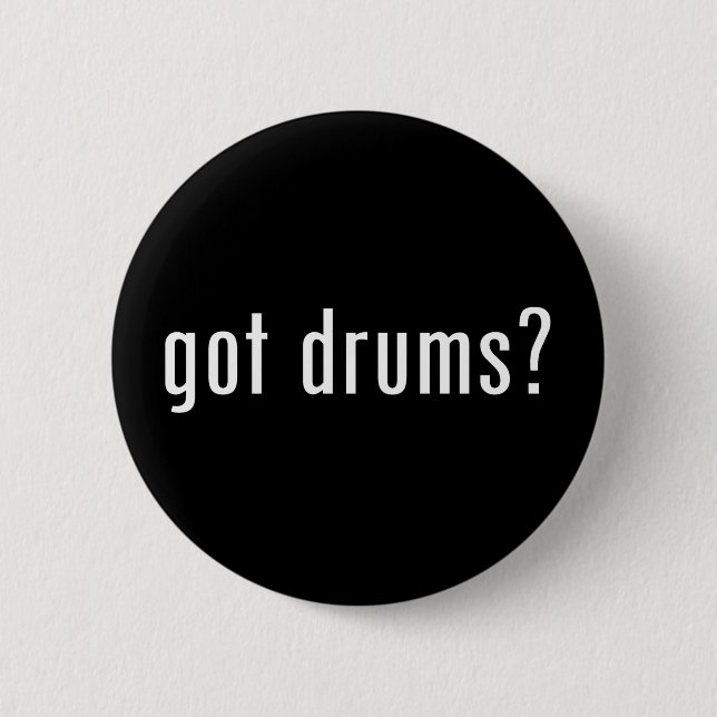 got Trommeln? Button (Vorderseite)
