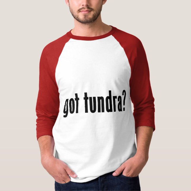 got Tundra? T-Shirt (Vorderseite)