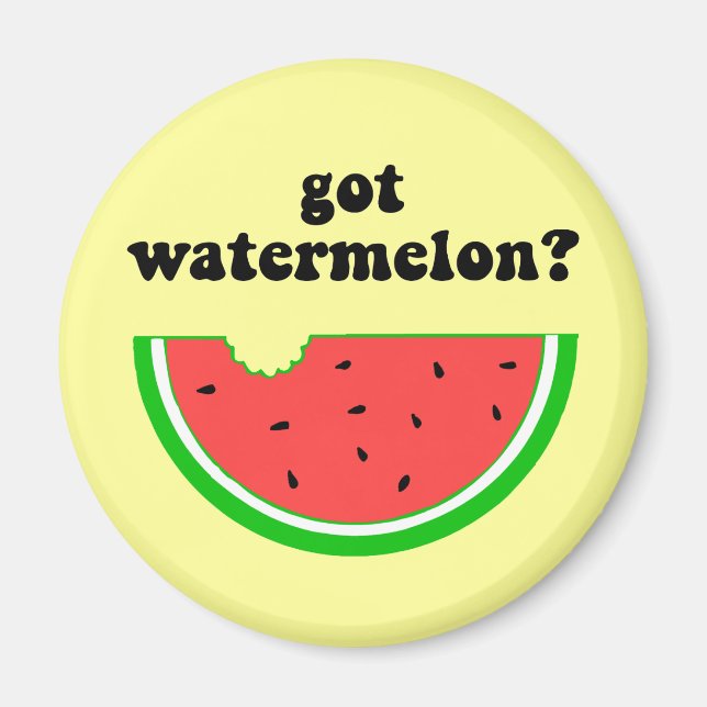 Got Wassermelone? Magnet (Vorne)
