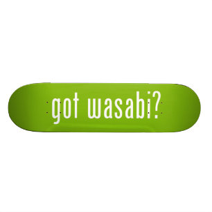 got Wwasabi? Skateboard