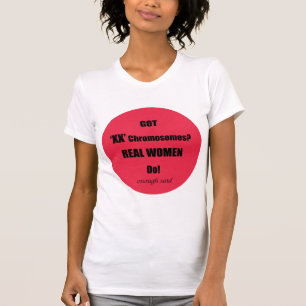 Got XX Chromosomen Real Women Do! Genug gesagt T-Shirt