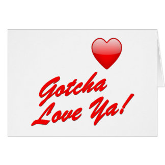 Gotcha amour vous !