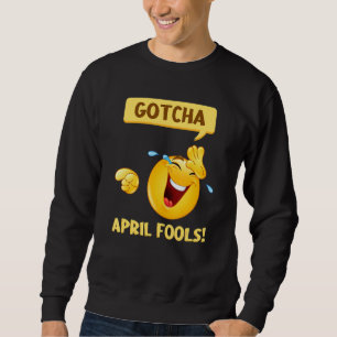 Gotcha Fool's Day April Fools Prank 2022 Sweatshirt