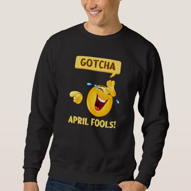 Gotcha Fool's Day April Fools Prank 2022 Sweatshirt (Vorderseite)