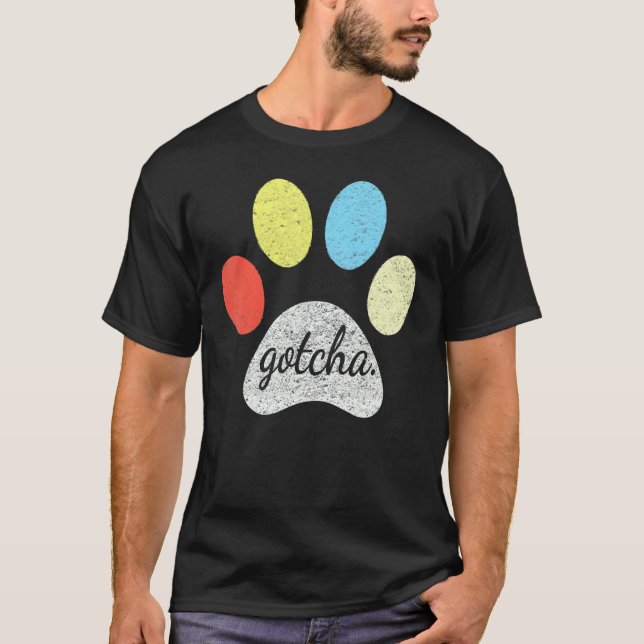Gotcha für den neuen Besitzer des Hundes Gotcha Da T-Shirt (Vorderseite)