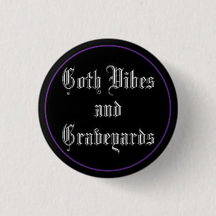 Goth Vibes & Graveyards Button