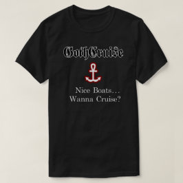 GothCruise Nice Boats... Willst du Cruise? T-Shirt