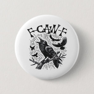 Gothic Crow F-Caw-F Humor Lustig Essential Retro C Button