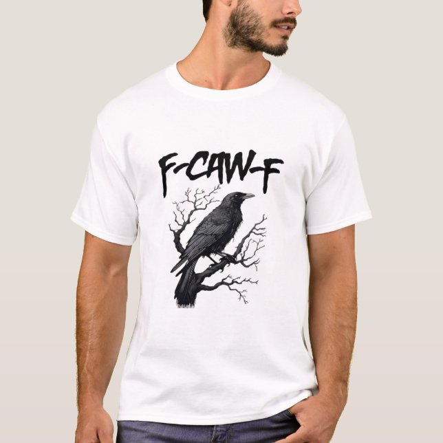 Gothic F-Caw-F Humor Crow Funny Essential Cool Uni T-Shirt (Vorderseite)