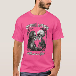 GOTHIC LIEBHABER bis zum Tod für uns Teil ewige Li T-Shirt