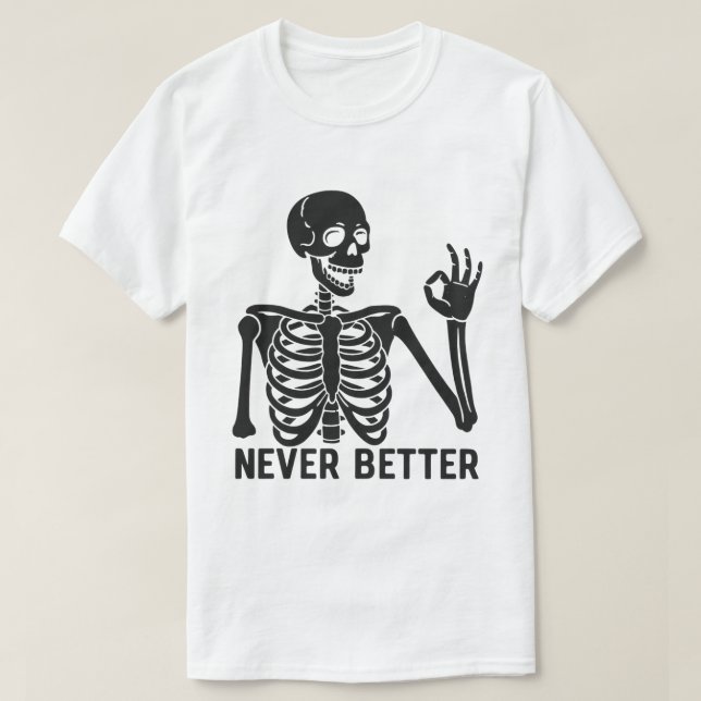 Gothic Skeleton - Sarcastic Niemals Better Quote T-Shirt (Design vorne)